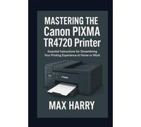 Mastering the Canon PIXMA TR4720 Printer: Essential Instructions for Streamlining Your Printing Experience at Home or Work
