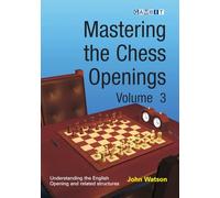 Mastering the Chess Openings Volume 3