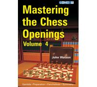 Mastering the Chess Openings Volume 4