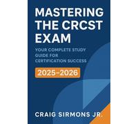 Mastering the CRCST Exam Practice-Driven Study Guide with Real-World Scenarios
