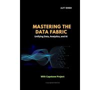 Mastering the Data Fabric: Mastering the Data Fabric
