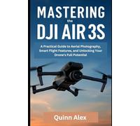 Mastering the DJI Air 3S: A Practical Guide to Aerial Photography, Smart Flight Features, and Unlocking Your Drone’s Full Potential