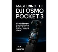 Mastering the DJI Osmo Pocket 3: A Practical Guide to Setup, Stabilization, Creative Modes, and Capturing Pro-Level Footage