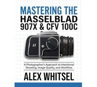 Mastering the Hasselblad 907X & CFV 100C: A Photographer’s Approach to Intentional Shooting, Image Quality, and Workflow