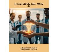 Mastering The Hesi A2: A Complete Guide To Healthcare Success