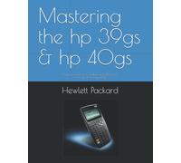 Mastering the hp 39gs & hp 40gs: A guide for teachers, students and other users of the hp 39gs & hp 40gs