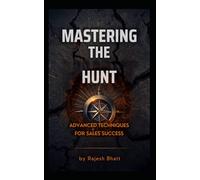 Mastering the hunt: Advanced-techniques-for-sales-success
