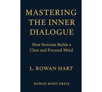 Mastering the Inner Dialogue: How Stoicism Builds a Clear and Focused Mind