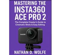 MASTERING THE INSTA360 ACE PRO 2: The Complete Creator’s Guide to Cinematic Shots & Easy Editing