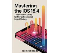 Mastering the iOS 18.4: The Definitive guide for Navigating the iOS Latest Update