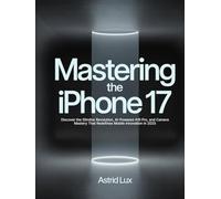 Mastering the iPhone 17: Discover the Slimline Revolution, AI-Powered A19 Pro, and Camera Mastery That Redefines Mobile Innovation in 2025