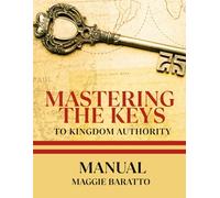MASTERING THE KEYS TO KINGDOM AUTHORITY