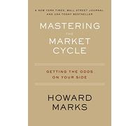 Mastering The Market Cycle: Getting the Odds on Your Side