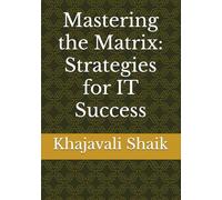 Mastering the Matrix: Strategies for IT Success