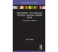 Mastering the Medical Science Liaison Career Path: The Science of Influence