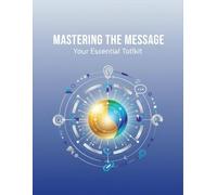 Mastering The Message: Your Essential Toolkit