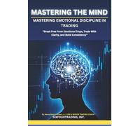 MASTERING THE MIND: Emotional Discipline In Trading