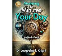 Mastering the Minutes in Your Day: Are you Focused?