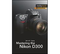 Mastering the Nikon D300