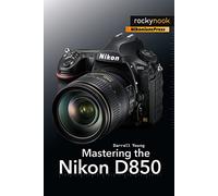 Darrell Young Mastering the Nikon D850 (Tascabile)
