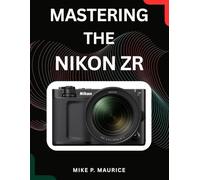 Mastering the Nikon ZR: A Practical Guide to Rigging, Exposing, and Editing 6K RAW Video.