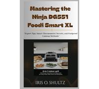 Mastering the Ninja DG551 Foodi Smart XL: “Expert Tips, Smart Thermometer Secrets, and Foolproof Cooking Methods”