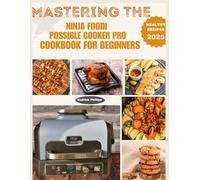 MASTERING THE NINJA FOODI POSSIBLE COOKER PRO FOR BEGINNERS