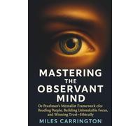 Mastering the Observant Mind: Oz Pearlman’s Mentalist Framework for Reading People, Building Unbreakable Focus, and Winning Trust-Ethically