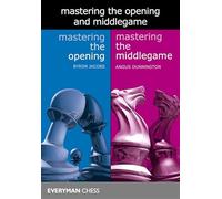 Mastering the opening and middlegame - Jacobs Byron, Dunnington Angus