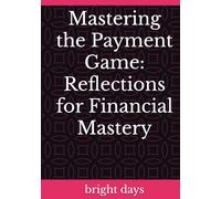 Mastering the Payment Game: Reflections for Financial Mastery