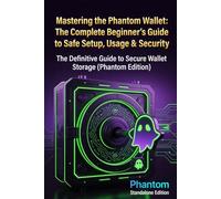 Mastering the Phantom Wallet: The Complete Beginner’s Guide to Safe Setup, Usage & Security Phantom Standalone Edition