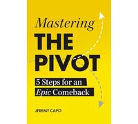 Mastering the PIVOT: 5 Steps for an Epic Comeback
