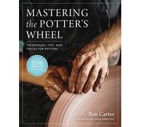 Mastering the Potter's Wheel: Techniques, Tips, and Tricks for Potters