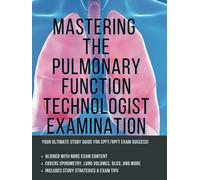 Mastering the Pulmonary Function Technologist Examination