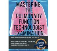 Mastering the Pulmonary Technologist Exam (Includes 2 Full Length Mock Exams)