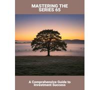 Mastering The Series 65: A Comprehensive Guide To Investment Success
