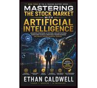 Mastering the Stock Market with Artificial Intelligence: Advanced Algorithmic Thinking, Machine Learning, Portfolio Optimization, and Institutional Risk Models: 3