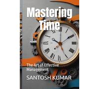 Mastering Time: The Art of Effective Management