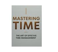 Mastering Time: The Art of Effective Time Management