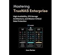 Mastering TrueNAS Enterprise: High Availability, ZFS Storage Architecture, and Mission-Critical Data Protection