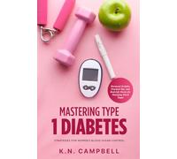 Mastering Type 1 Diabetes: Strategies for Women's Blood Sugar Control