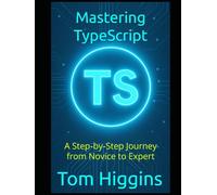 Mastering TypeScript: A Step-by-Step Journey from Novice to Expert
