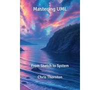 Mastering UML: From Sketch to System