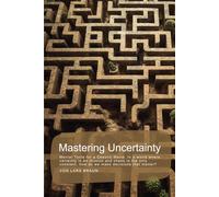 Mastering Uncertainty: Mental Tools for a Chaotic World. In a world where certainty is an illusion and chaos is the only constant, how do we make decisions that matter?