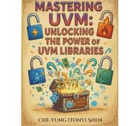 Mastering UVM: Unlocking the Power of UVM Libraries