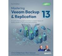 Mastering Veeam Backup & Replication: An authoritative guide to architect a resilient Veeam 13 backup platform with proven best practices