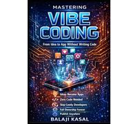 MASTERING VIBE CODING: From Idea to App Without Writing Code: 1