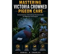 Mastering Victoria Crowned Pigeon Care: Comprehensive, International-Standard Guide for Beginners and Experts