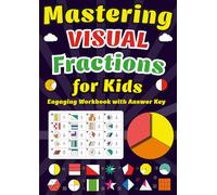 Mastering Visual Fractions for Kids: Engaging Workbook with Answer Key