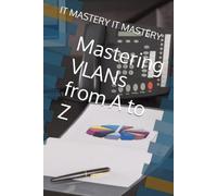 Mastering VLANs from A to Z